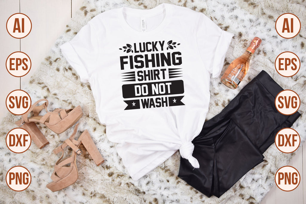 lucky fishing shirt do not wash svg - So Fontsy