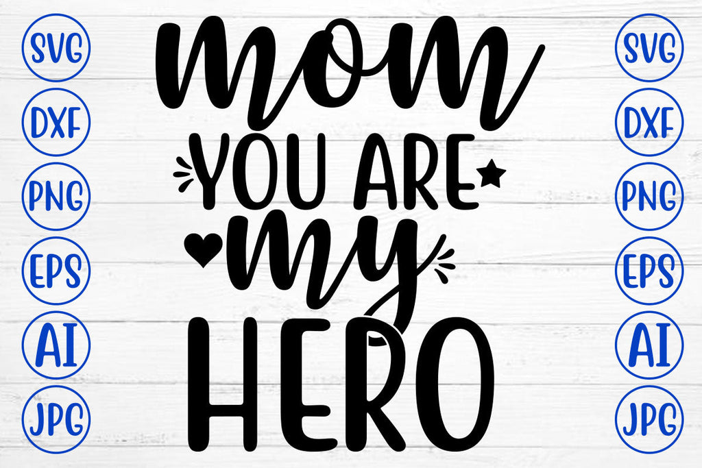 MOM YOU ARE MY HERO SVG Cut File - So Fontsy