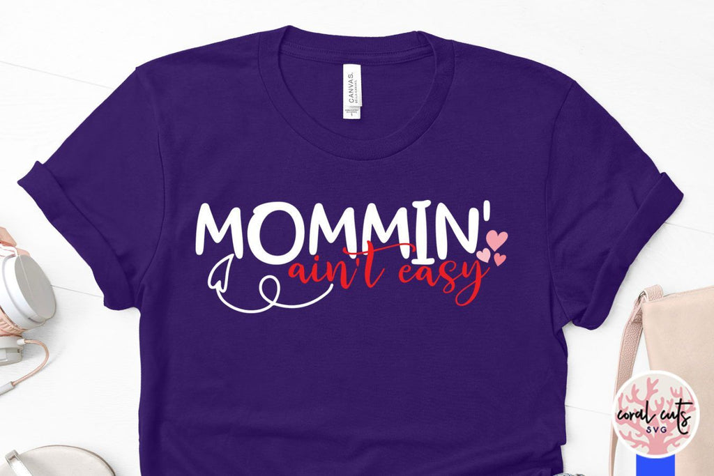 Mommin' ain't easy – Mother SVG EPS DXF PNG Cutting Files - So Fontsy
