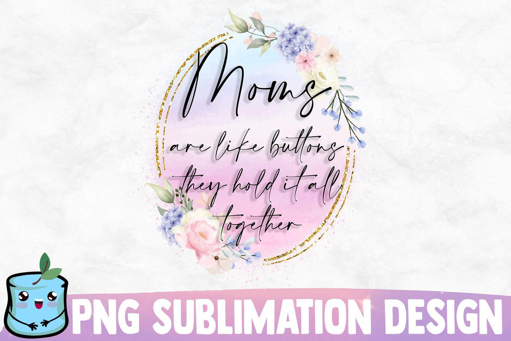 Mothers are Like Buttons- Mothers Day Sublimation-Mom PNG - So Fontsy