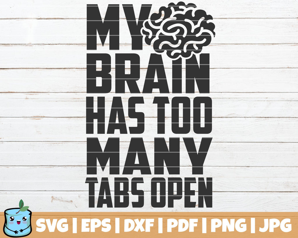 My Brain Has Too Many Tabs Open - So Fontsy