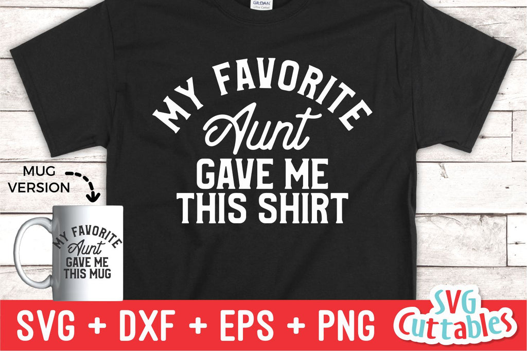 My Favorite Aunt Gave Me This Shirt svg - Shirt svg - Cut File - svg ...