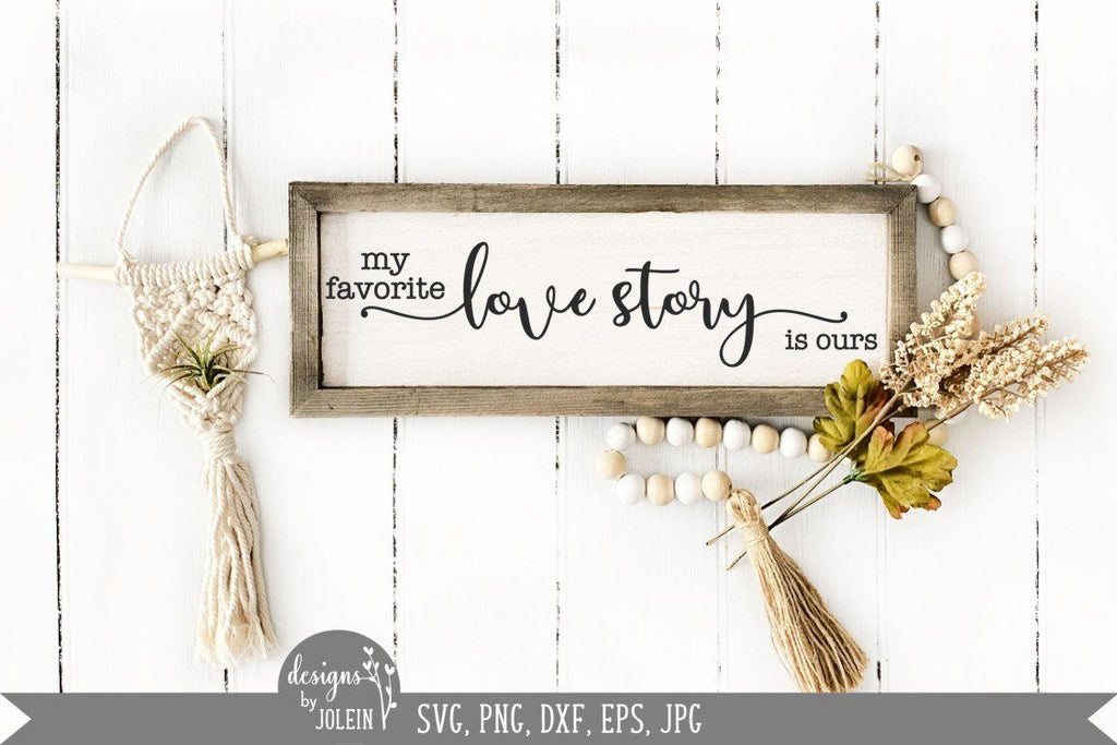 My favorite love story is ours svg, Farmhouse SVG - So Fontsy