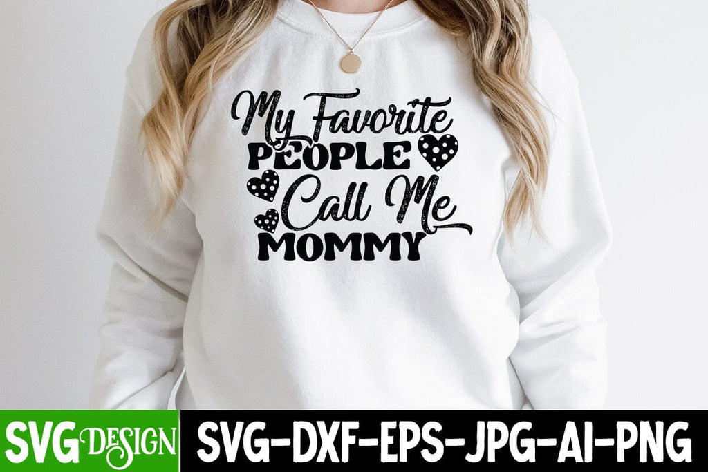 My Favorite People Call Me Mommy Svg Cut File Mom Life Svg Cut File Cool Mama Svg Cut File 9815