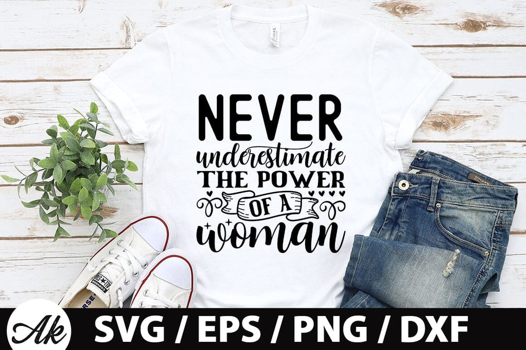 Never underestimate the power of a woman- png, svg, eps