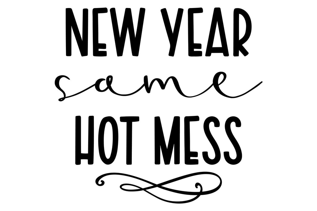 New Year Same Hot Mess SVG Funny New Years Quote So Fontsy