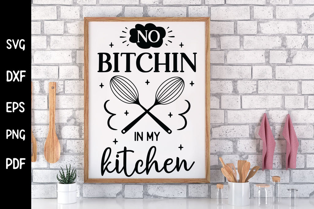 No Bitchin In My Kitchen - kitchen signs decor - Funny Sign