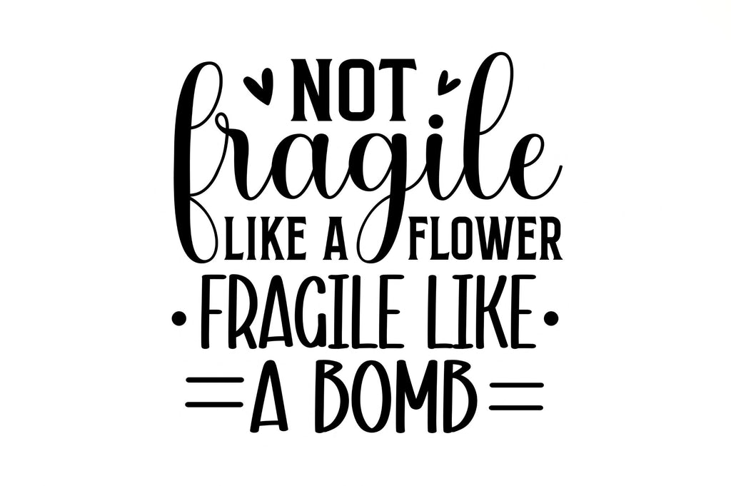 not-fragile-like-a-flower-svg-so-fontsy