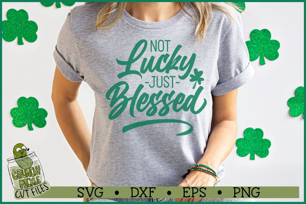 Not Lucky Just Blessed SVG File - So Fontsy