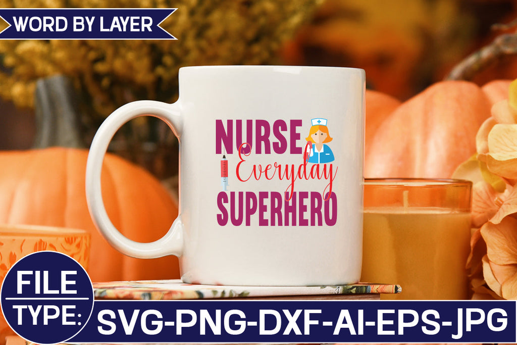 Nurse Everyday Superhero SVG Cut File - So Fontsy