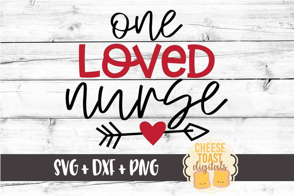 One Loved Nurse - Valentine's Day SVG PNG DXF Cutting Files - So Fontsy