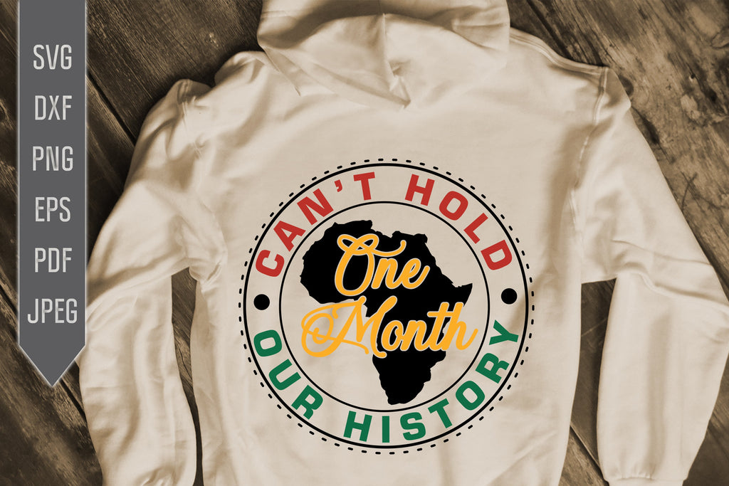 One Month Cant Hold Our History Svg Png Dxf Black History Month Svg