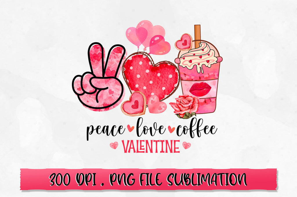 Peace love coffee valentine PNG Sublimation - So Fontsy