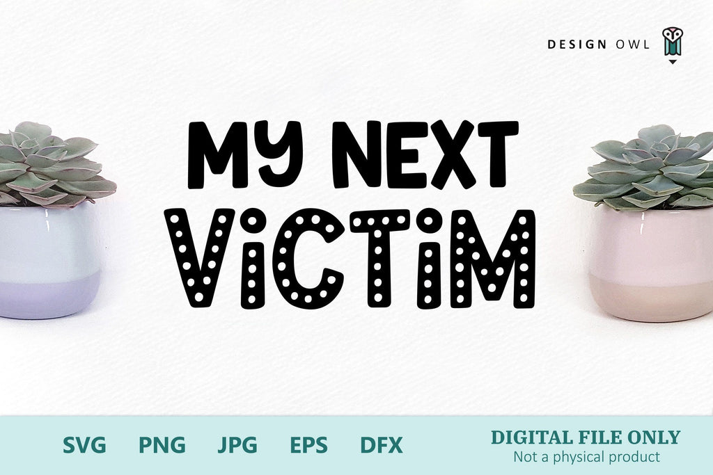 my next victim plant pot Plant Pot SVG - My Next Victim