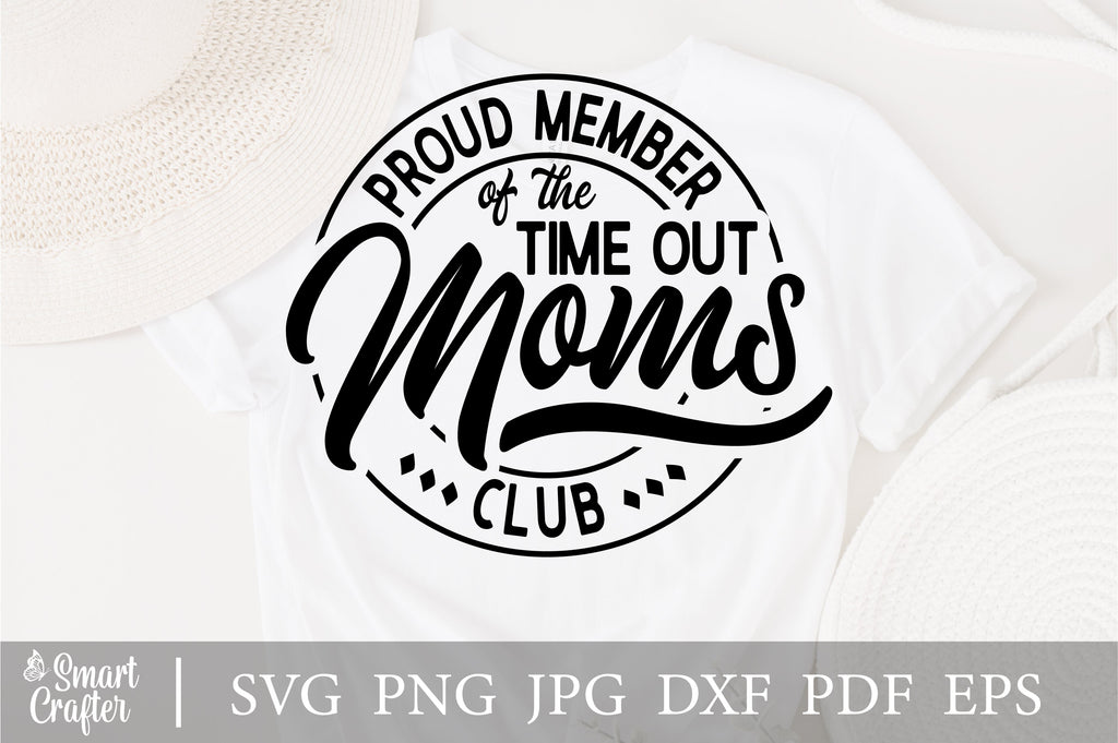 Proud Member Of The Time Out Moms Club Svg Badass Mom Svg Cool Moms Svg Funny Mom Svg Sassy 1048