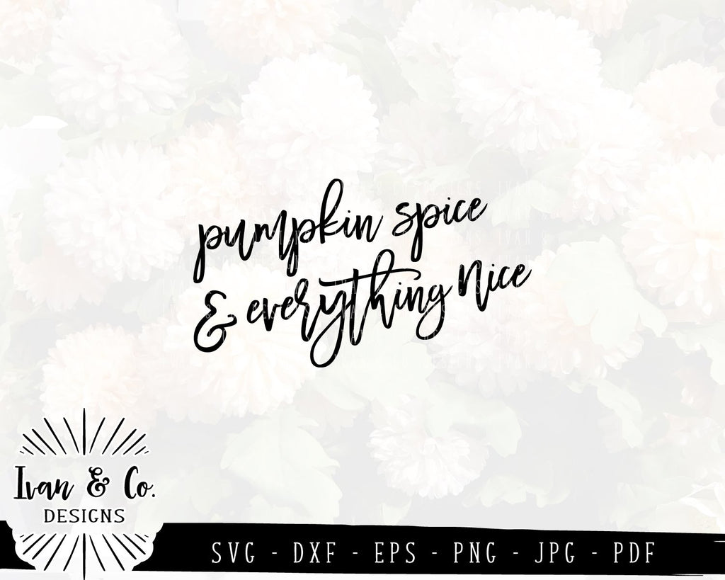 Pumpkin Spice and Everything Nice SVG Files | Fall SVG | Autumn SVG ...