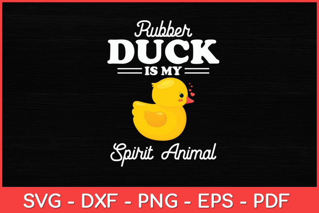 Rubber Duck Is My Spirit Animal Duck Funny Svg Design - So Fontsy