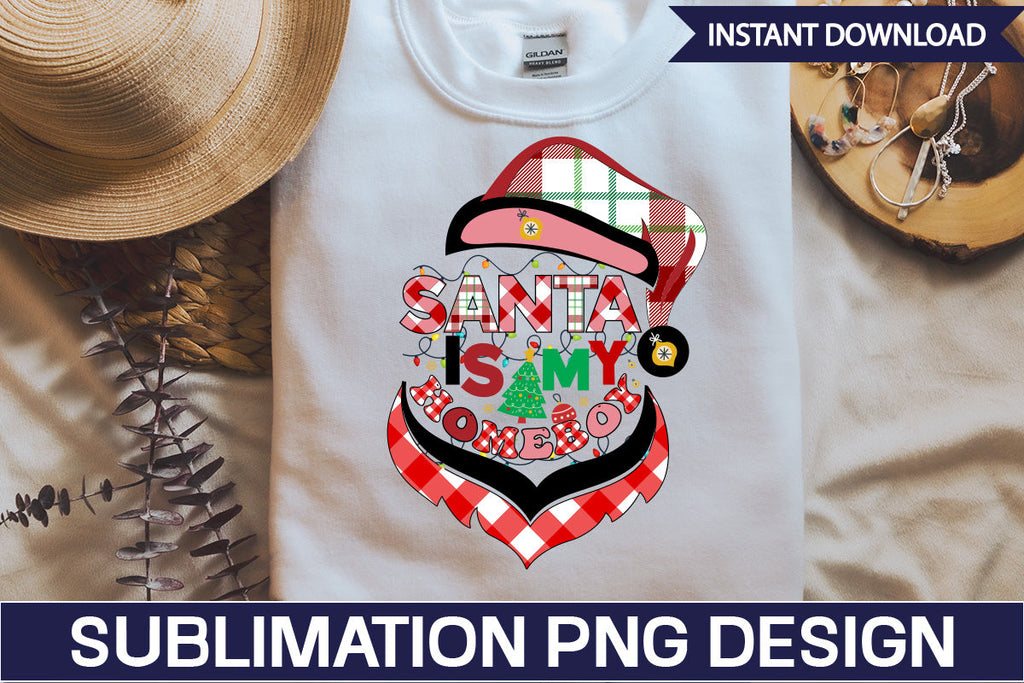 Santa is My Homeboy Sublimation Design VGs,Quotes and Sayings,Food ...
