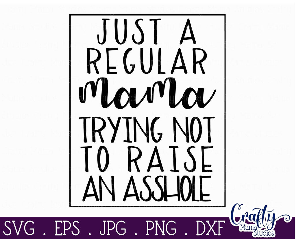 Sarcastic Svg Funny Mom Svg Just A Regular Mama So Fontsy