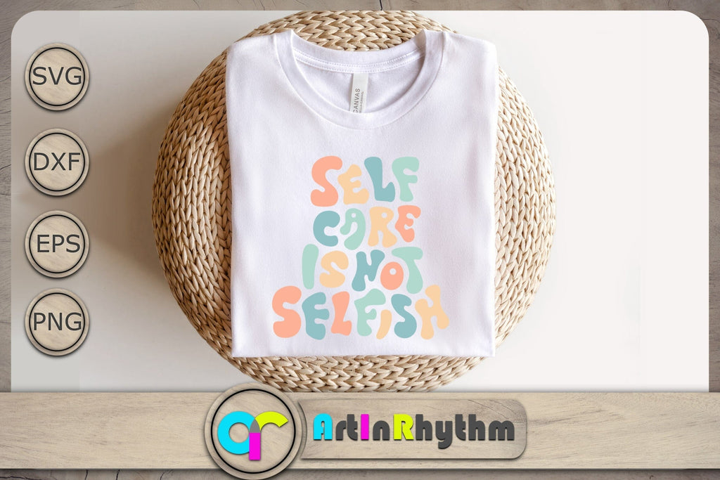 Self care is not selfish Svg, Retro Groovy Svg, Self Love Svg, Mental ...