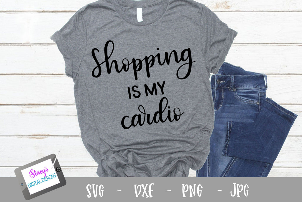 Shopping is my cardio SVG Shopping SVG file So Fontsy