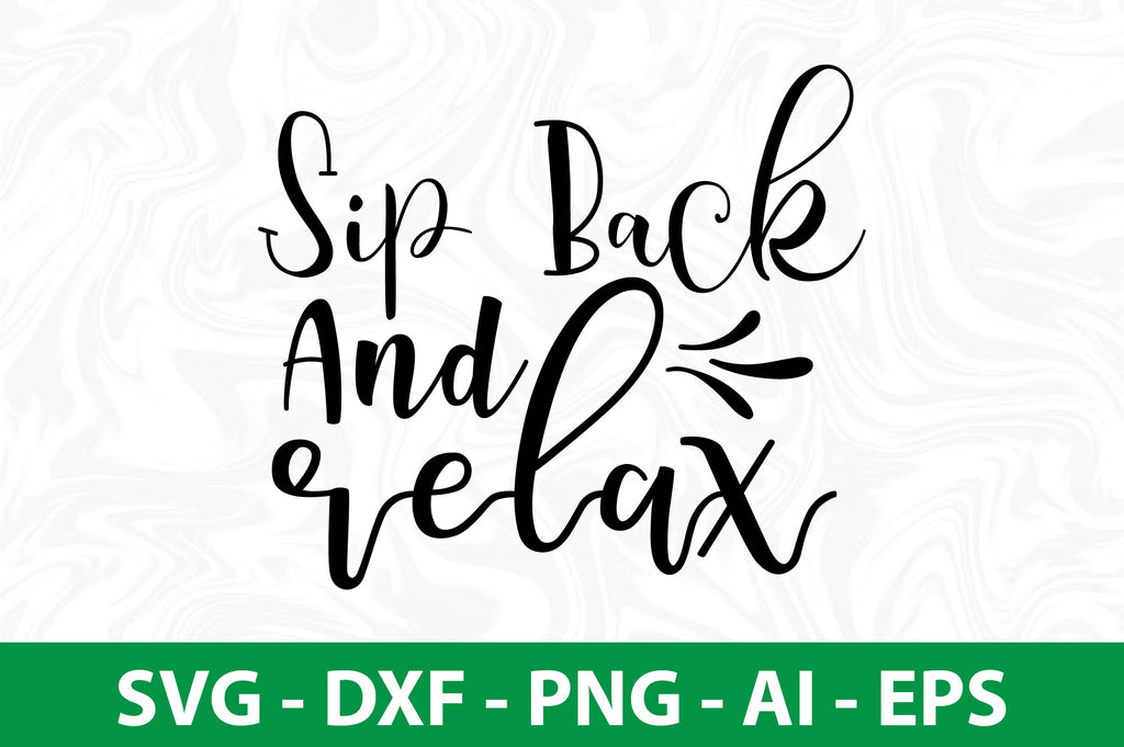 Sip Back And Relax svg - So Fontsy