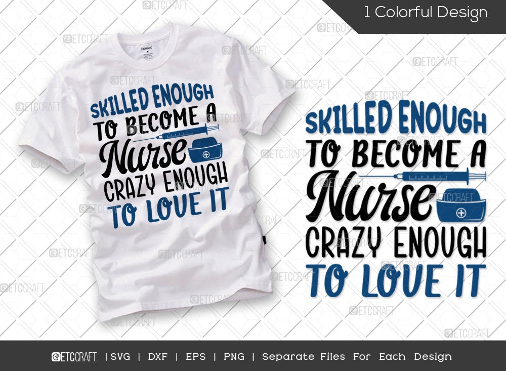 Skilled Enough To Become A Nurse Crazy Enough To Love It Svg Cut File