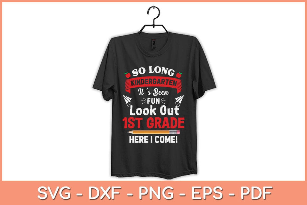 So Long Kindergarten 1st Grade Here I Come Graduation Svg Cutting File ...