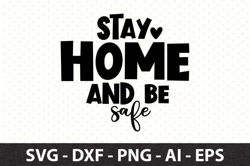 stay-home-and-be-safe-svg-so-fontsy