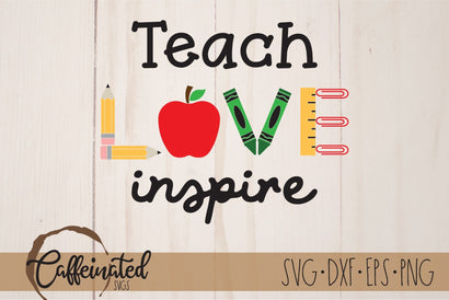 Teach Love Inspire SVG, Teacher SVG SVG Caffeinated SVGs 