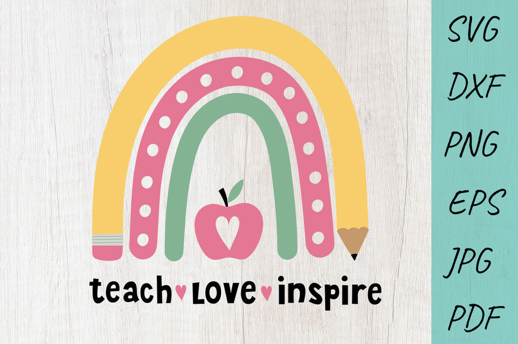 Teacher Svg, School, Teacher Rainbow Svg, Teach Love Inspire - So Fontsy