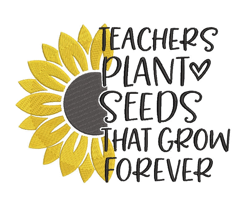 Teachers Plant Seeds That Grow Forever embroidery design