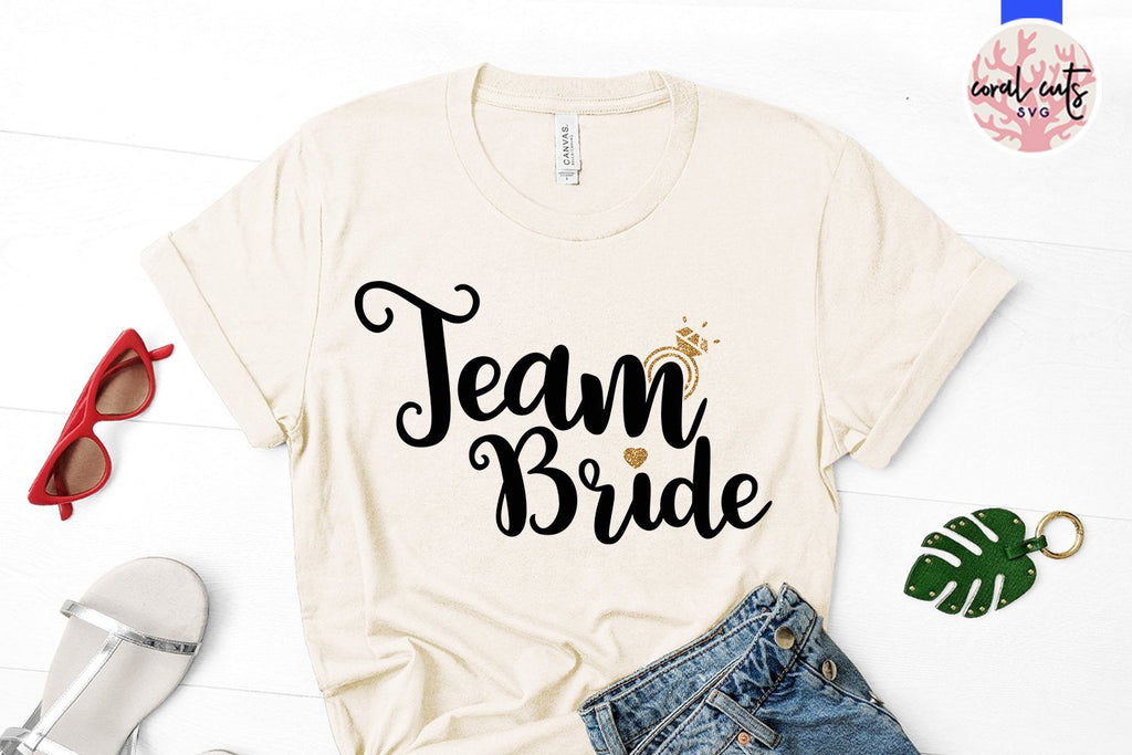 Team Bride – Wedding SVG EPS DXF PNG Cutting Files - So Fontsy