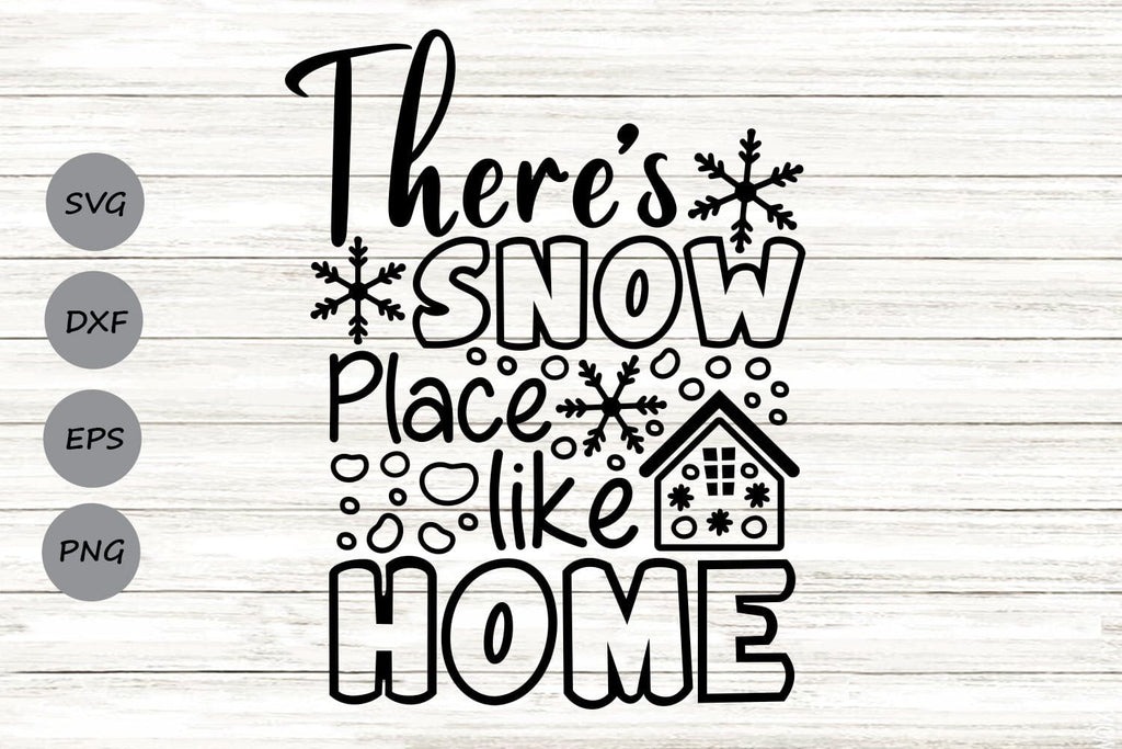 There's Snow Place Like Home| Christmas SVG Cutting Files. - So Fontsy