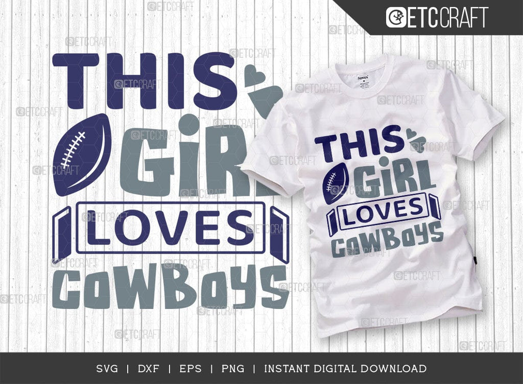 This Girl Loves Her Cowboys - Dallas cowboys SVG PNG PDF