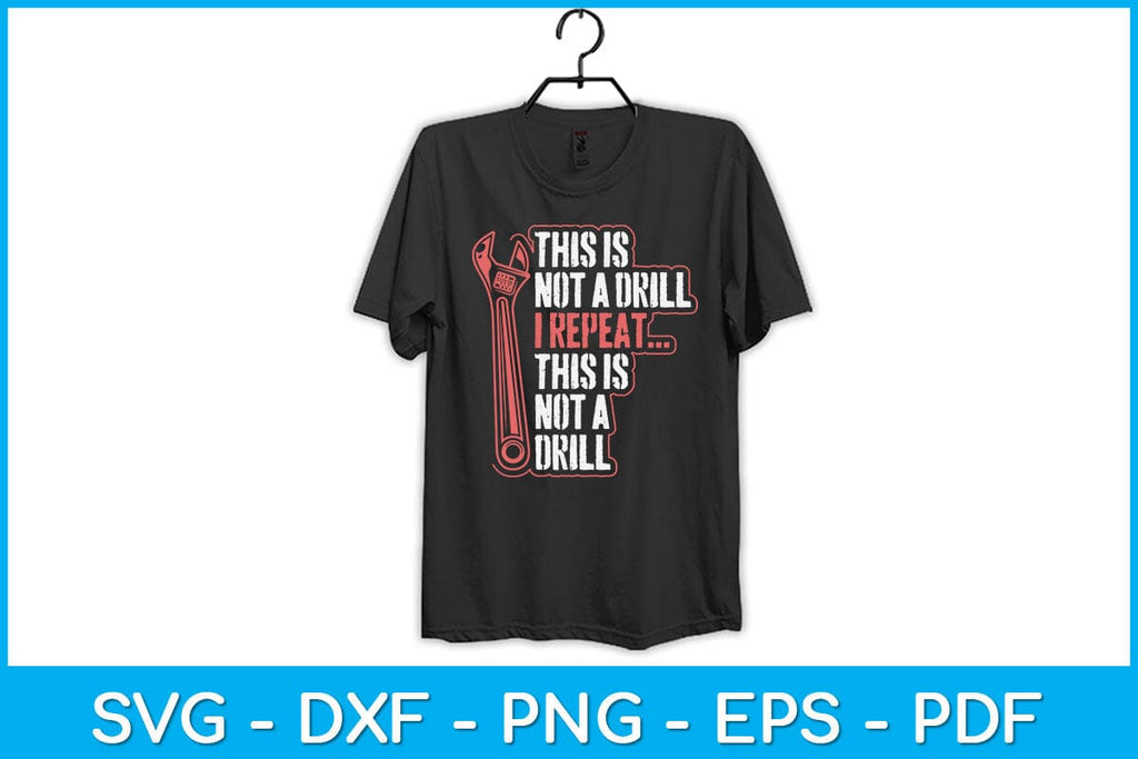 This Is Not A Drill I Repeat This Is Not A Drill Svg Design So Fontsy