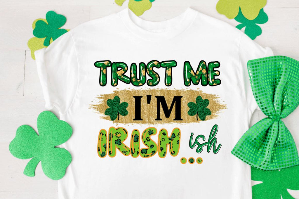 Trust me i'm irish ish Sublimation PNG - So Fontsy