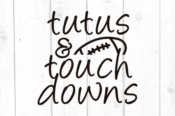 Tutus and Touch Downs Svg - So Fontsy