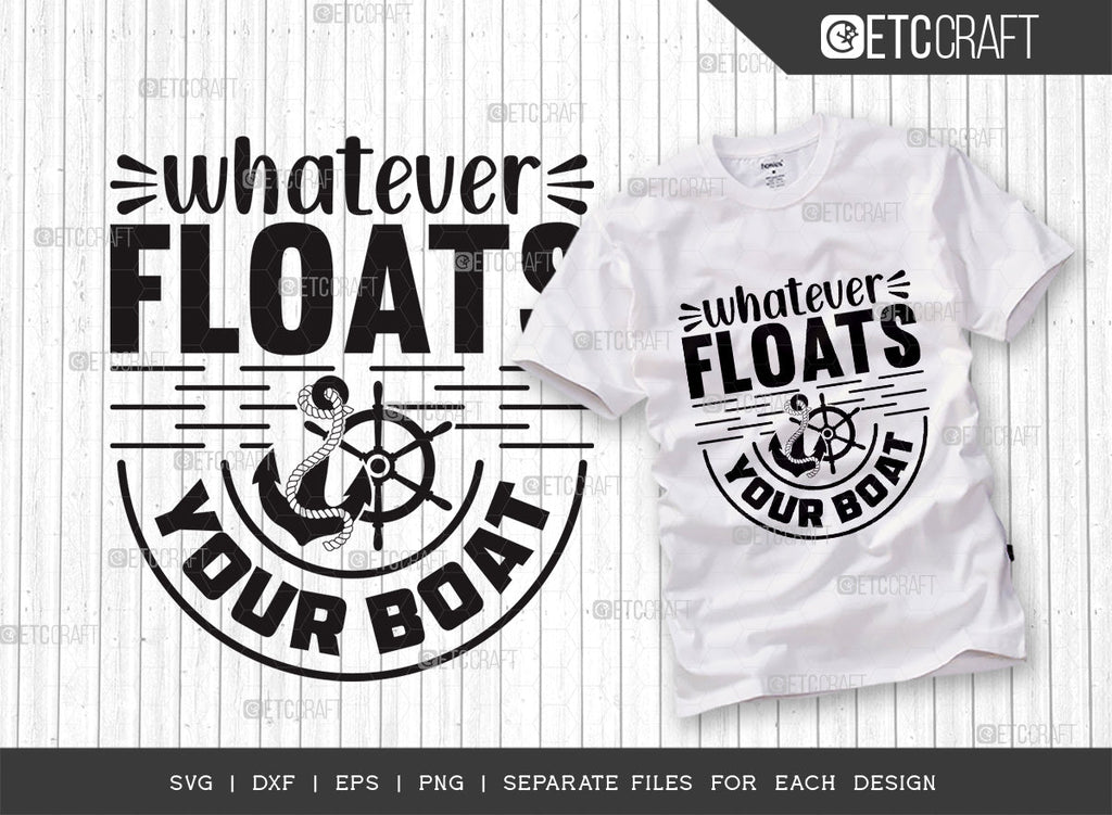 Whatever Floats Your Boat SVG Cut File, Boat Svg, Floats Boat Svg