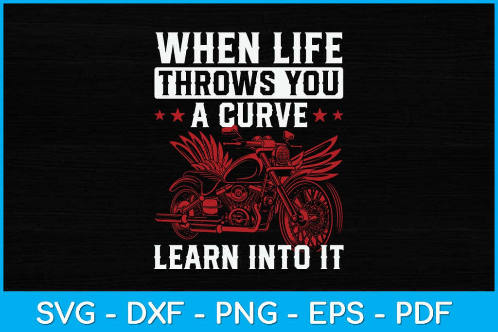 When Life Throws You A Curve Lean Into It Svg Design So Fontsy