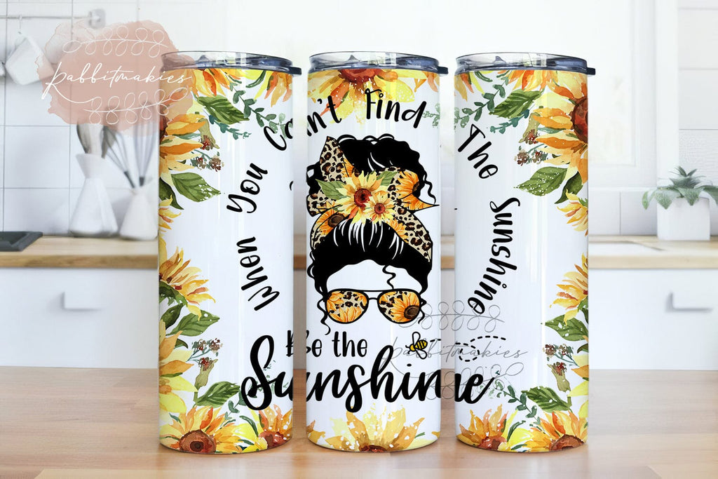 When You Can't Find the Sunshine Be the Sunshine PNG, Print, Messy Mom ...