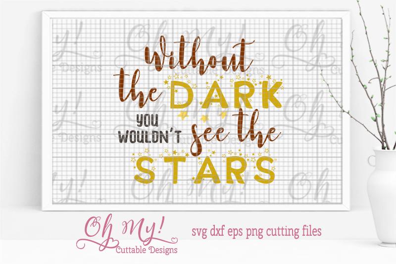 Without The Dark You Wouldn't See The Stars - So Fontsy