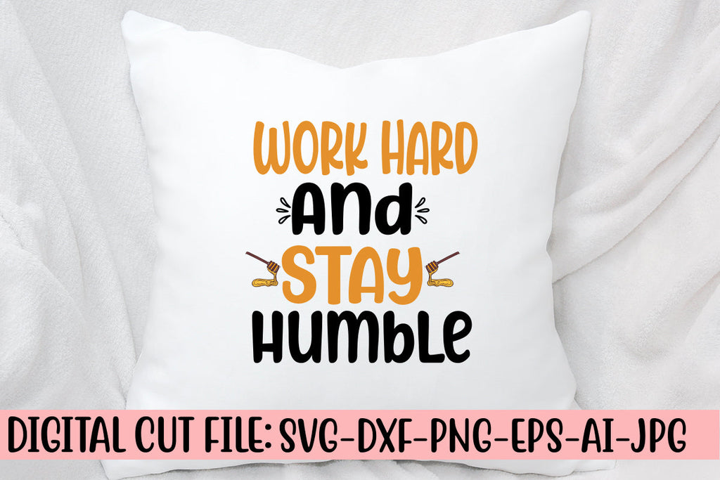 Work Hard And Stay Humble SVG Cut File - So Fontsy