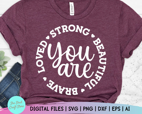 You Are Strong Beautiful Brave Loved, Inspirational Quotes Svg, Christian Quotes Svg SVG She Shed Craft Store