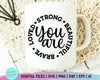 You Are Strong Beautiful Brave Loved, Inspirational Quotes Svg, Christian Quotes Svg SVG She Shed Craft Store