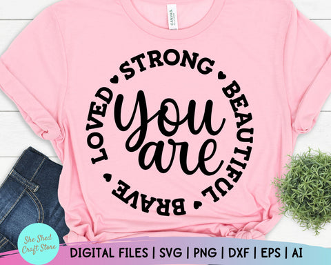 You Are Strong Beautiful Brave Loved, Inspirational Quotes Svg, Christian Quotes Svg SVG She Shed Craft Store