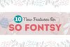 10 New Features on So Fontsy
