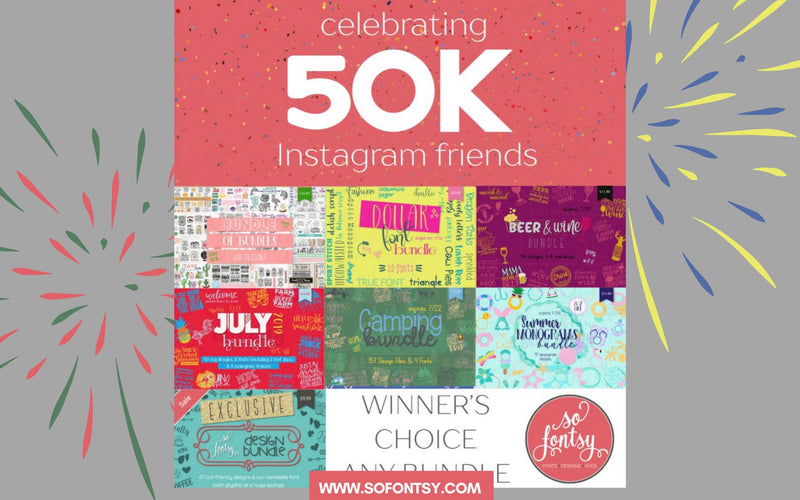 50K Instagram Giveaway!! Win a So Fontsy Bundle Of Your Choice!