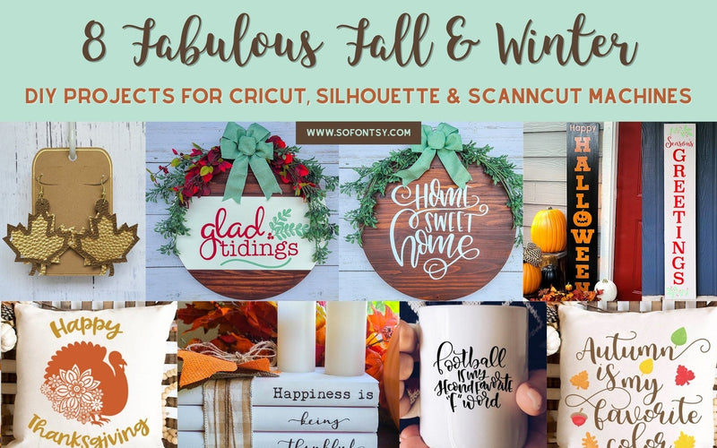 8 Fabulous Fall & Winter DIY Projects for Cricut, Silhouette & ScanNCut