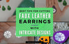 Best Tips for Cutting Faux Leather Earrings with Intricate Designs